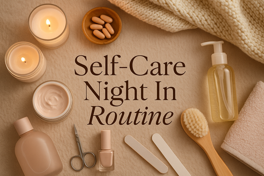 How to Build a Self-Care Night In Routine